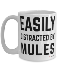 Funny Mule Mug Easily Distracted By Mules Coffee Cup 15oz White