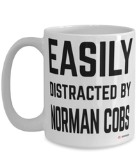 Funny Norman Cob Mug Easily Distracted By Norman Cobs Coffee Cup 15oz White