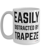 Funny Trapeze Artist Mug Easily Distracted By Trapeze Coffee Cup 15oz White