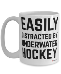 Funny Underwater Hockey Mug Easily Distracted By Underwater Hockey Coffee Cup 15oz White