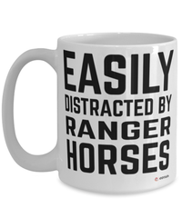 Funny Ranger Horse Mug Easily Distracted By Ranger Horses Coffee Cup 15oz White