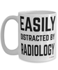 Funny Radiologists Mug Easily Distracted By Radiology Coffee Cup 15oz White