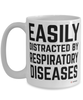 Funny Respiratory Therapist Mug Easily Distracted By Respiratory Diseases Coffee Cup 15oz White