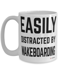 Funny Wakeboarder Mug Easily Distracted By Wakeboarding Coffee Cup 15oz White