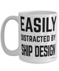 Funny Naval Architect Mug Easily Distracted By Ship Design Coffee Cup 15oz White