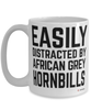 Funny African Grey Hornbill Mug Easily Distracted By African Grey Hornbills Coffee Cup 15oz White
