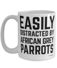 Funny African Grey Parrot Mug Easily Distracted By African Grey Parrots Coffee Cup 15oz White