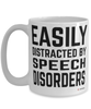 Funny Speech-language Pathologist SLP Mug Easily Distracted By Speech Disorders Coffee Cup 15oz White