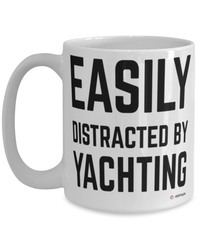 Funny Yacht Mug Easily Distracted By Yachting Coffee Cup 15oz White