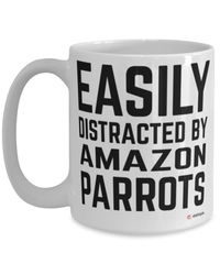 Funny Amazon Parrot Mug Easily Distracted By Amazon Parrots Coffee Cup 15oz White