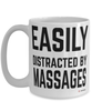 Funny Masseuse Massage Therapist Mug Easily Distracted By Massages Coffee Cup 15oz White