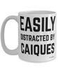 Funny Caiques Mug Easily Distracted By Caiques Coffee Cup 15oz White