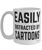 Funny Cartoons Mug Easily Distracted By Cartoons Coffee Cup 15oz White