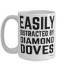 Funny Diamond Dove Mug Easily Distracted By Diamond Doves Coffee Cup 15oz White