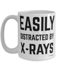 Funny X-Ray Technician Mug Easily Distracted By X-Rays Coffee Cup 15oz White