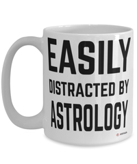 Funny Astrologer Mug Easily Distracted By Astrology Coffee Cup 15oz White
