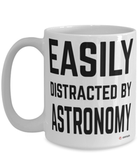 Funny Astronomer Mug Easily Distracted By Astronomy Coffee Cup 15oz White