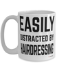 Funny Hair Stylist Mug Easily Distracted By Hairdressing Coffee Cup 15oz White