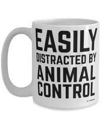 Funny Animal Control Mug Easily Distracted By Animal Control Coffee Cup 15oz White