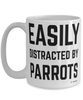 Funny Parrot Mug Easily Distracted By Parrots Coffee Cup 15oz White