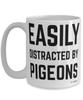 Funny Pigeon Mug Easily Distracted By Pigeons Coffee Cup 15oz White