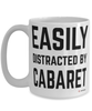 Funny Cabaret Mug Easily Distracted By Cabaret Coffee Cup 15oz White