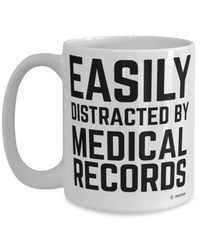 Funny Medical Transcriptionist Mug Easily Distracted By Medical Records Coffee Cup 15oz White