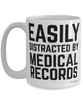 Funny Medical Transcriptionist Mug Easily Distracted By Medical Records Coffee Cup 15oz White
