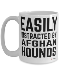 Funny Afghan Hound Mug Easily Distracted By Afghan Hounds Coffee Cup 15oz White