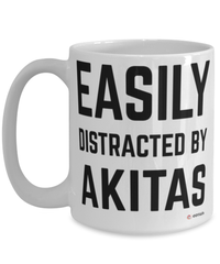 Funny Akita Mug Easily Distracted By Akitas Coffee Cup 15oz White