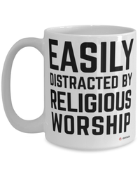 Funny Religion Mug Easily Distracted By Religious Worship Coffee Cup 15oz White