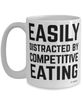 Funny Competitive Eater Mug Easily Distracted By Competitive Eating Coffee Cup 15oz White