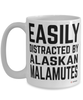 Funny Alaskan Malamute Mug Easily Distracted By Alaskan Malamutes Coffee Cup 15oz White