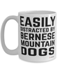Funny Bernese Mountain Dog Mug Easily Distracted By Bernese Mountain Dogs Coffee Cup 15oz White
