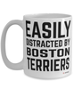 Funny Boston Terrier Mug Easily Distracted By Boston Terriers Coffee Cup 15oz White