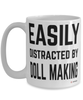 Funny Doll Maker Mug Easily Distracted By Doll Making Coffee Cup 15oz White