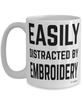 Funny Embroiderer Mug Easily Distracted By Embroidery Coffee Cup 15oz White