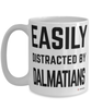 Funny Dalmatian Mug Easily Distracted By Dalmatians Coffee Cup 15oz White