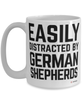 Funny German Shepherd Mug Easily Distracted By German Shepherds Coffee Cup 15oz White
