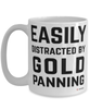 Funny Gold Panner Mug Easily Distracted By Gold Panning Coffee Cup 15oz White