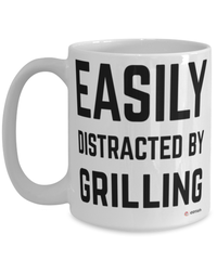 Funny Griller Mug Easily Distracted By Grilling Coffee Cup 15oz White