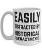 Funny Historical Reenactments Mug Easily Distracted By Historical Reenactments Coffee Cup 15oz White