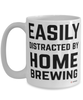 Funny Home Brewer Easily Distracted By Home Brewing Coffee Cup 15oz White