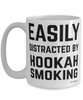 Funny Hookah Mug Easily Distracted By Hookah Smoking Coffee Cup 15oz White