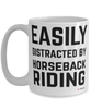 Funny Horseback Riding Mug Easily Distracted By Horseback Riding Coffee Cup 15oz White