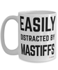 Funny Mastiff Mug Easily Distracted By Mastiffs Coffee Cup 15oz White