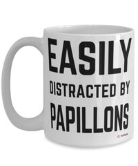Funny Papillon Dog Mug Easily Distracted By Papillons Coffee Cup 15oz White