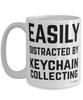 Funny Keychain Collector Mug Easily Distracted By Keychain Collecting Coffee Cup 15oz White