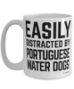 Funny Portuguese Water Dog Mug Easily Distracted By Portuguese Water Dogs Coffee Cup 15oz White