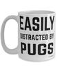 Funny Pug Mug Easily Distracted By Pugs Coffee Cup 15oz White